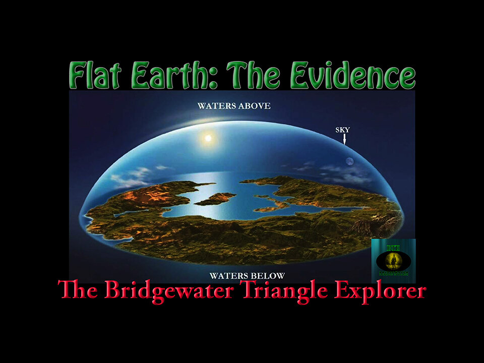 Flat Earth: The Evidence