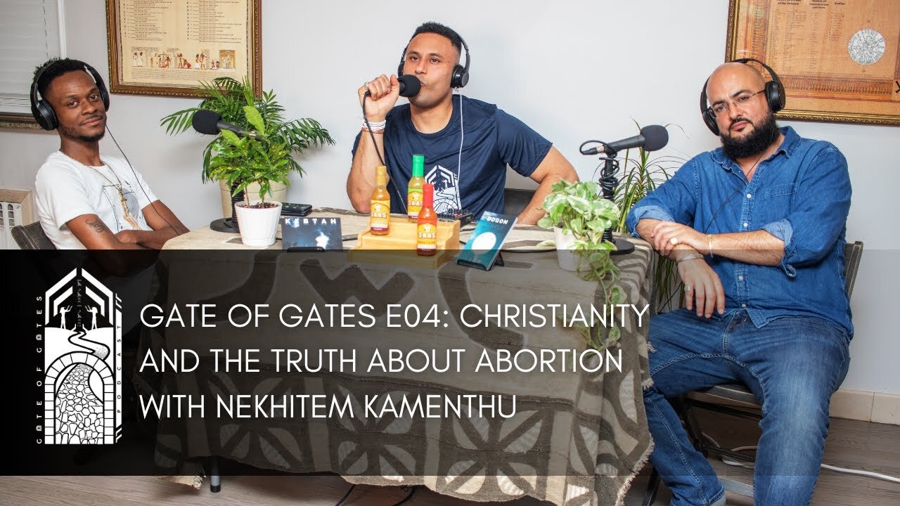 Gate of Gates E04: Christianity and the Truth About Abortion