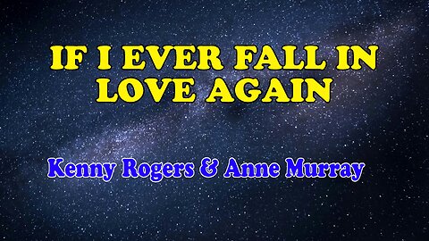 If I Ever Fall In Love Again Karaoke Version as Popularized by Kenny Rogers and Anne Murray