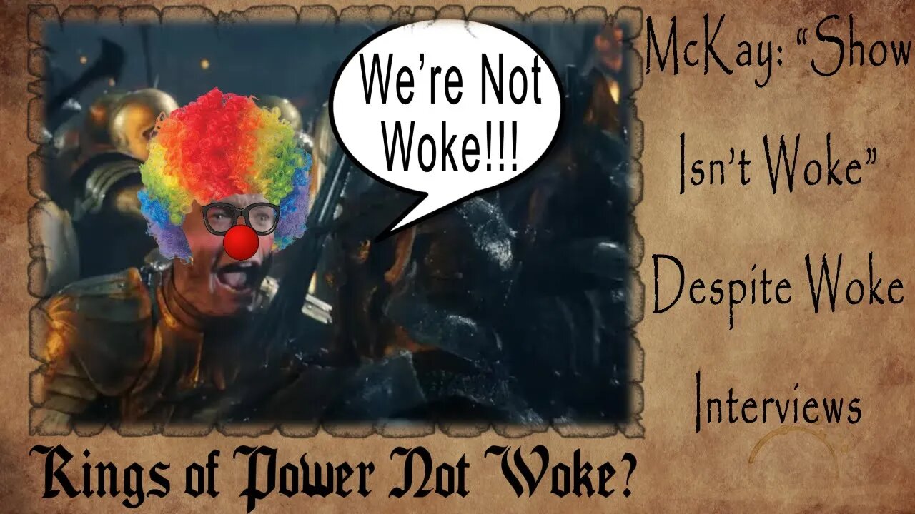 Rings of Power Not WOKE? | McKay: “Show Isn’t Woke” DESPITE Woke Interviews