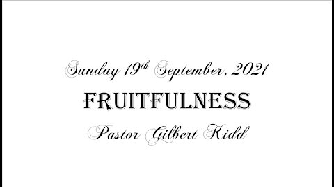 Fruitfulness - Pastor Gilbert Kidd