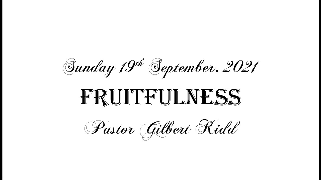 Fruitfulness - Pastor Gilbert Kidd