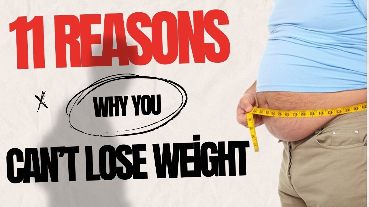 11 Reasons Why You Can’t lose Weight 🫣