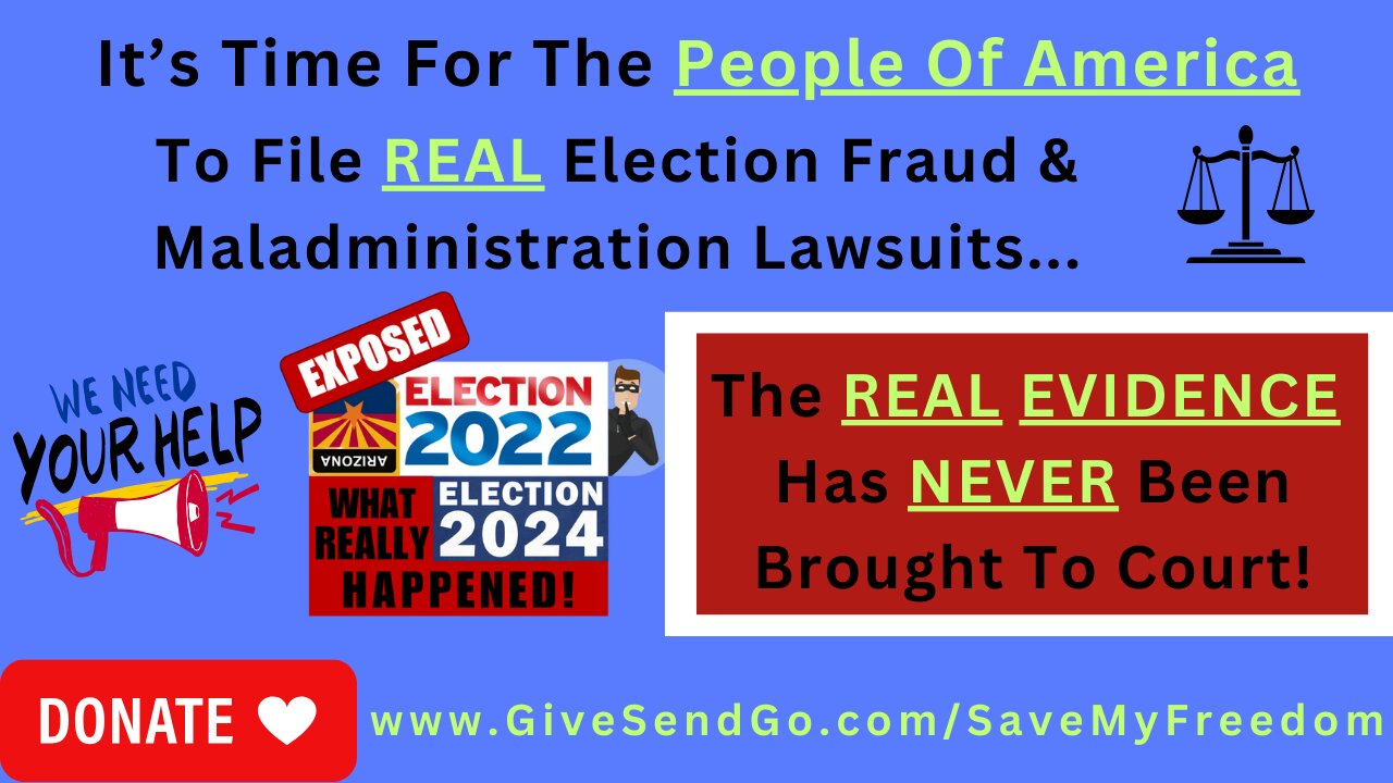 #307 It's Time For The People Of America To File 10 REAL Election Fraud & Maladministration Lawsuits! ALL of The Evidence We Have Been Exposing For 9 Months Has NEVER Been Brought To Court!