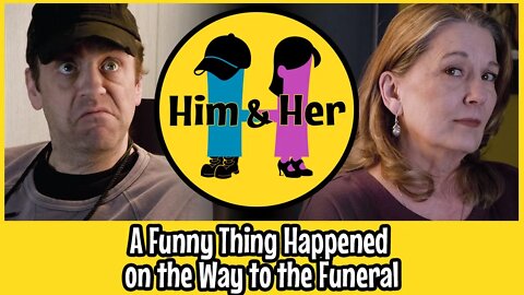 Him & Her Comedy Skit #21 - "A Funny Thing Happened on the Way to the Funeral"