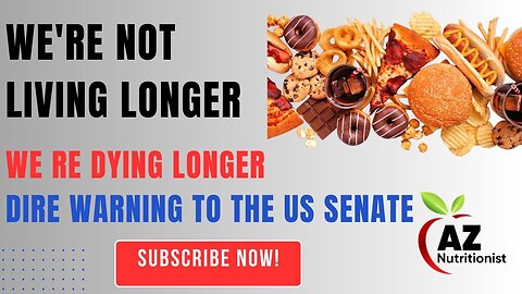 We're Not Living Longer, We re DYING Longer / Dire Warning To The US Senate