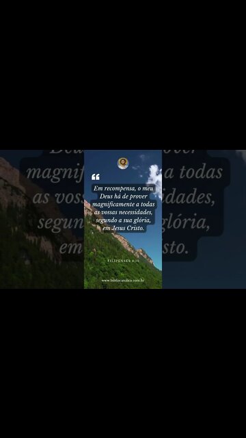 Filipenses 4,19 - Em recompensa, o meu Deus há de prover magnificamente a todas as vossas...