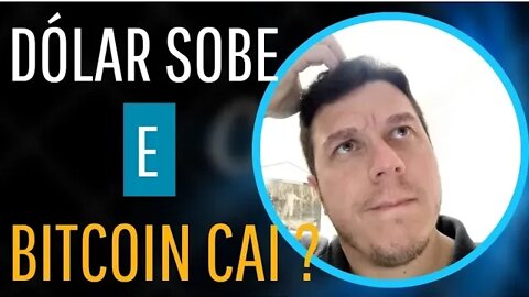 Dólar Sobe e o Bitcoin Cai