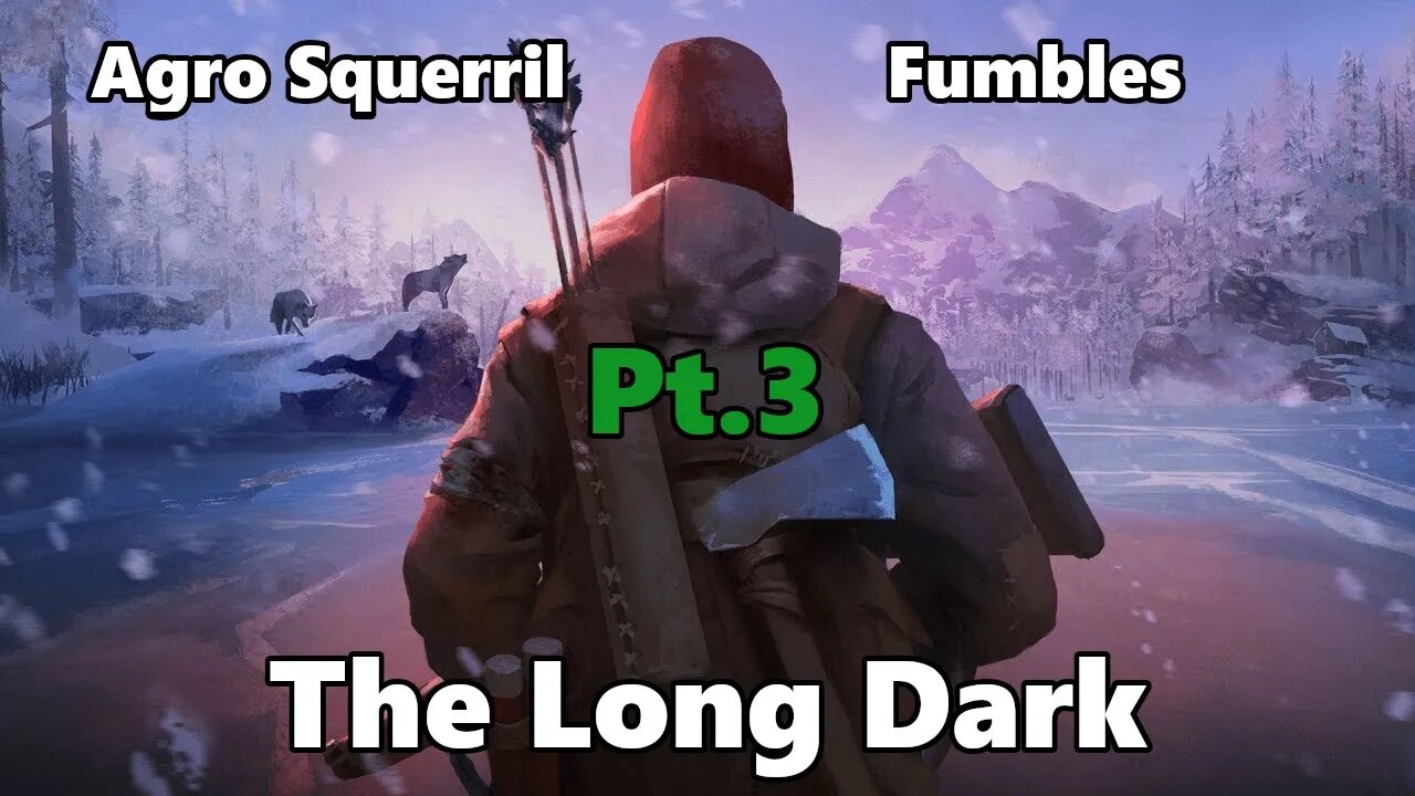 Fumbling The Long Dark Pt.3- Playing with myself in the snow! , with HB music!!