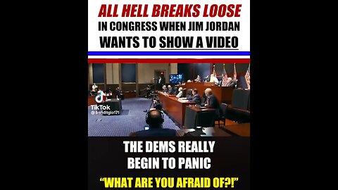 ALL HELL BREAKS LOOSE IN CONGRESS WHEN JIM JORDAN WANTS TO SHOW A VIDEO