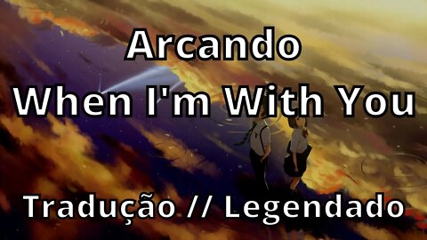 Arcando - When I'm With You ( Tradução // Legendado )