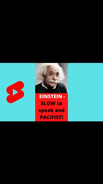 Albert Einstein - SLOW to speak and PACIFIST! 🤔