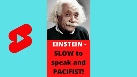 Albert Einstein - SLOW to speak and PACIFIST! 🤔