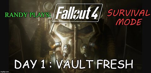 Randy Plays: Fallout 4 (Survival Mode)