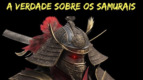 A verdadeira história dos samurais.