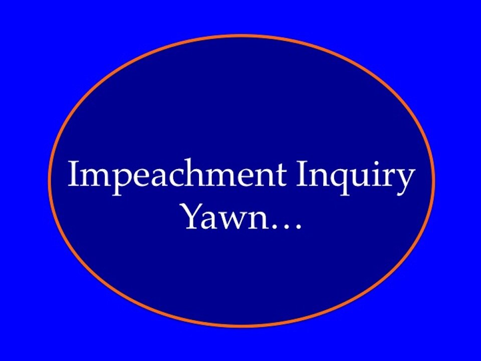 Impeachment Inquiry: Yawn