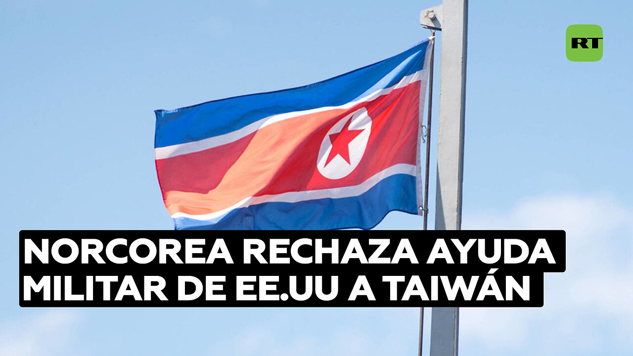 Corea del Norte tacha de "peligrosa provocación" la ayuda militar de EE.UU. a Taiwán
