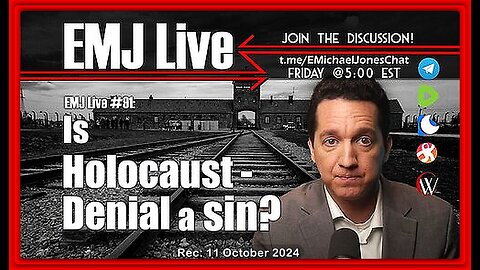 EMJ Live #91: Is Holocaust Denial a Sin❓ • Dr. E. Michael Jones • Aired: 11 October 2024