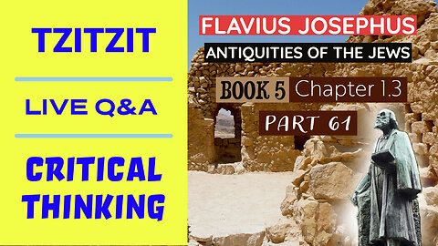 LIVE Q&A - Josephus - Antiquities Book 5 - Ch. 1 (Part 61)