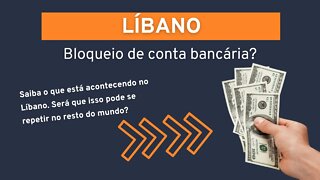 O que está acontecendo no Líbano? | Contas bancárias bloqueadas?