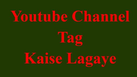 Youtube channel tag kaise lagaye.