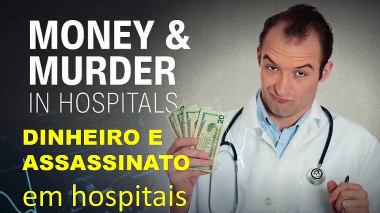 GENOCÍDIO - DINHEIRO E ASSASSINATO EM HOSPITAIS