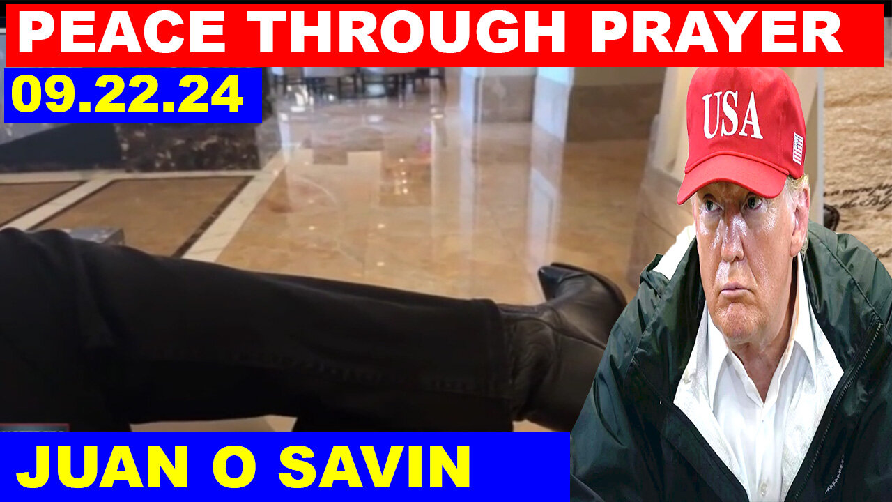 JUAN O SAVIN SHOCKING NEWS 09/22/24 💥 PEACE THROUGH PRAYER, Wisdom, Provision- B2T