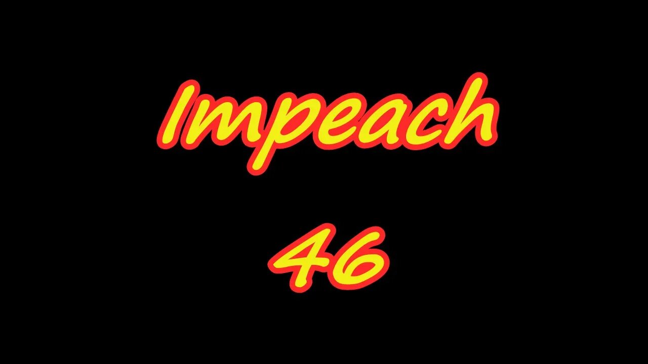 Impeach 46