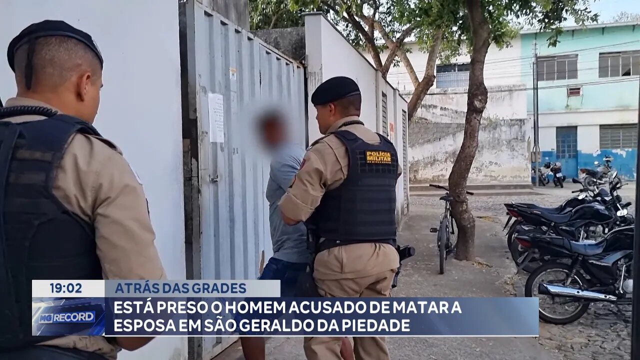 Atrás das grades: Está preso o Homem acusado de matar a esposa em São Geraldo da Piedade.