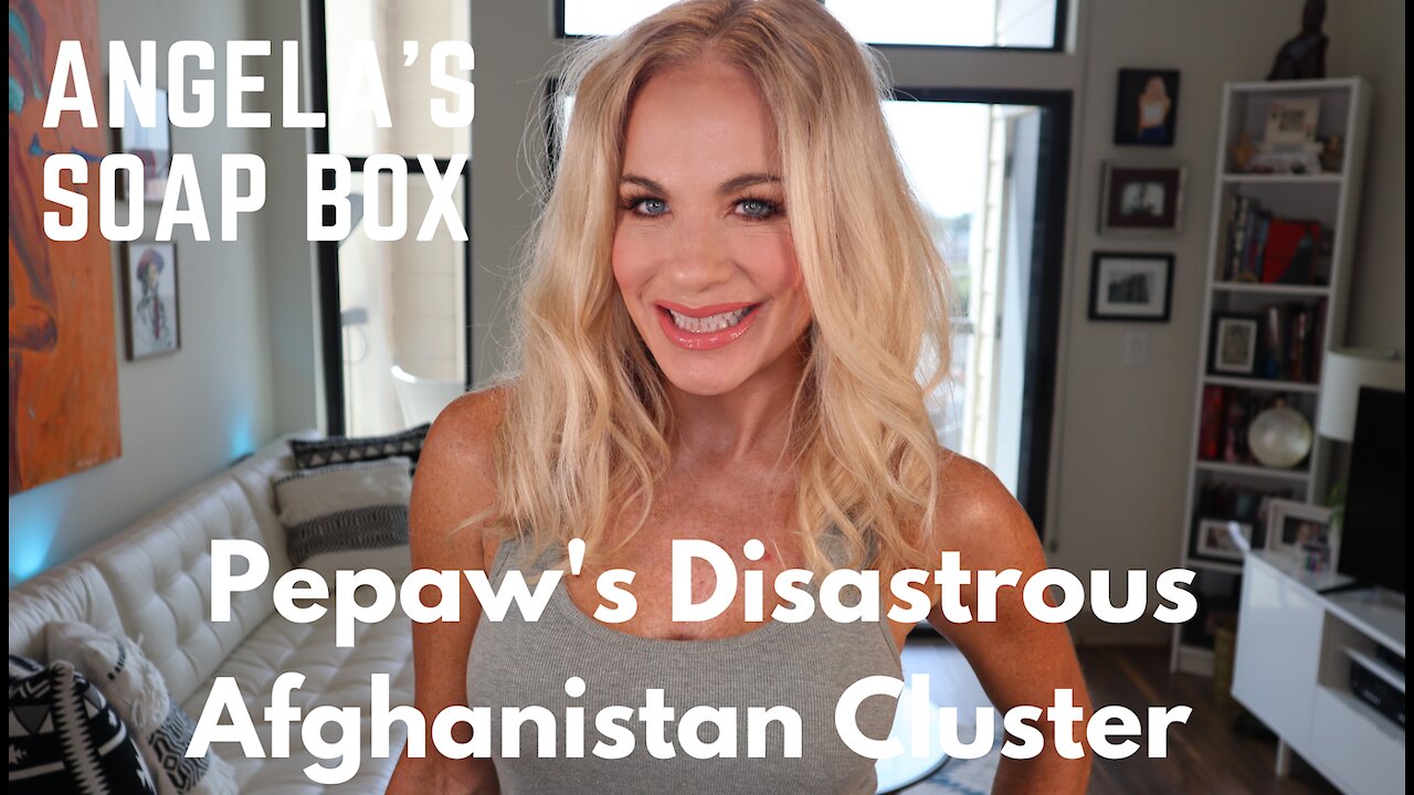 Pepaw's Disastrous Afghanistan Cluster