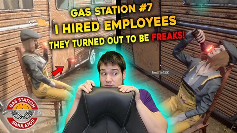 I Hired Employees! BUT They are FREAKS! - Gas Station Simulation #7