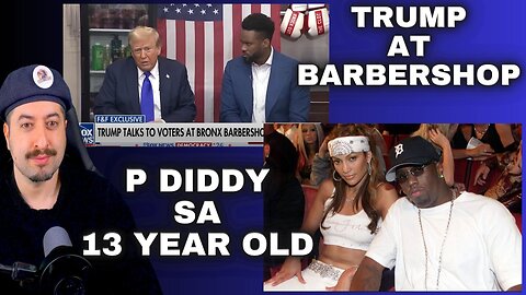 Trump At Barbershop / P Diddy Sexually Assaulted 13 Year Old?