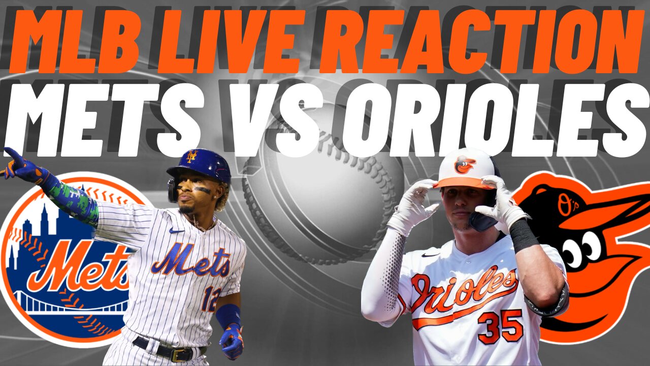 New York Mets vs Baltimore Orioles Live Reaction | MLB LIVE | WATCH PARTY | Mets vs Orioles