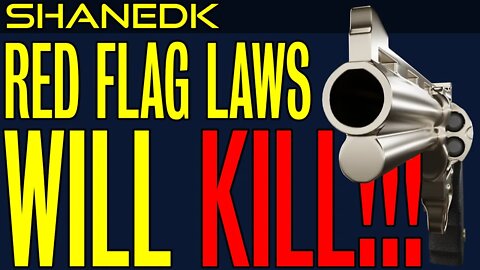 Red Flag Laws will KILL!!!