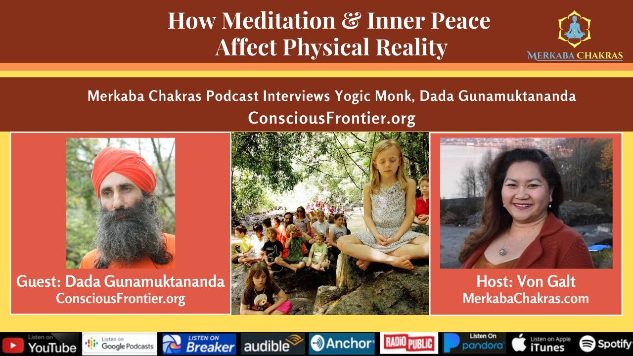 Meditation & Inner Peace Affects Physical Reality w/Dada Gunamuktananda: Merkaba Chakras Podcast #31