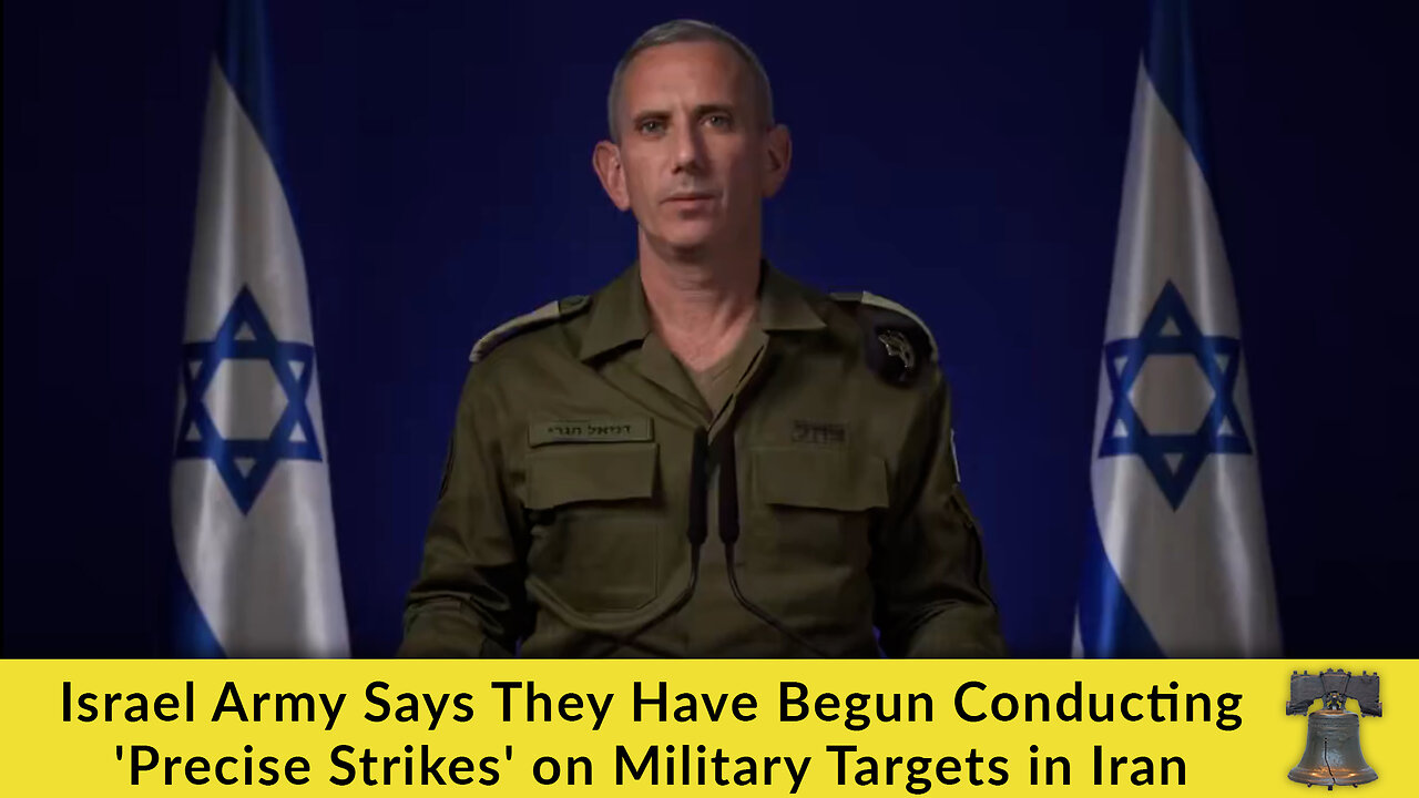 Israel Army Says They Have Begun Conducting 'Precise Strikes' on Military Targets in Iran