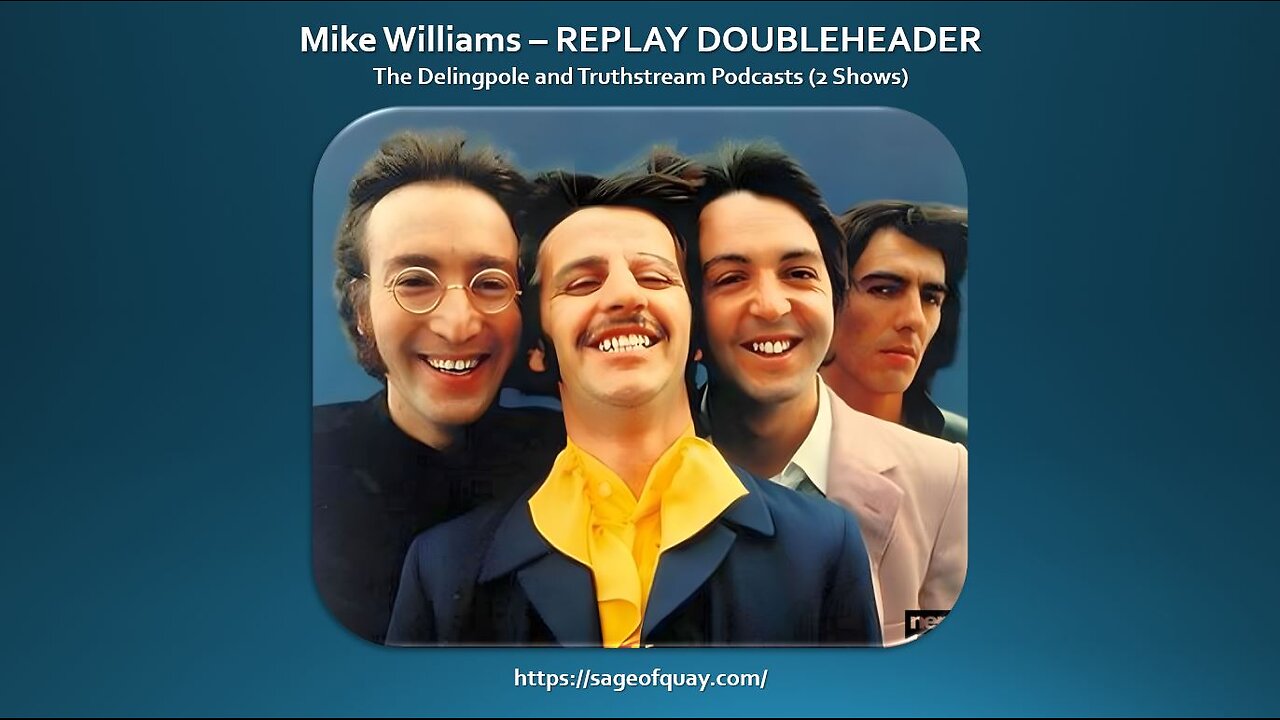 Sage of Quay® - REPLAY DOUBLEHEADER - Mike Williams on the Delingpole & Truthstream Podcasts