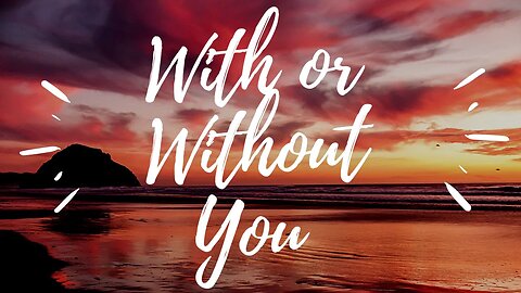 WITH OR WITHOUT YOU by U2 (KARAOKE)