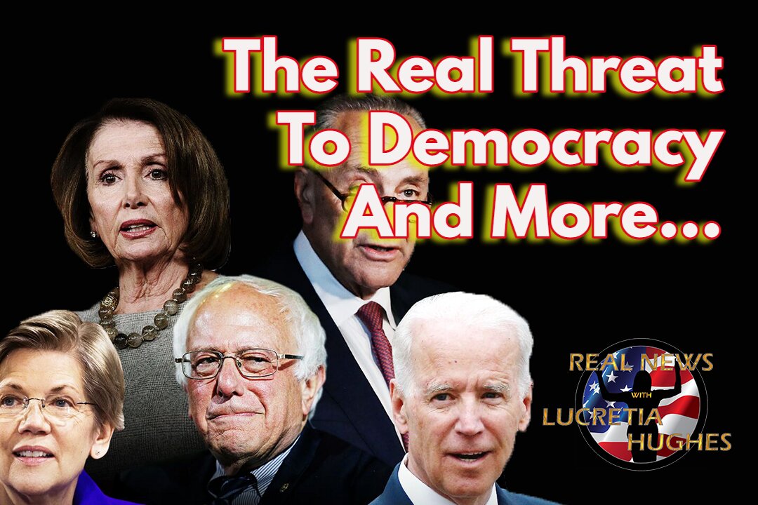 Who Is The Real Threat To Democracy And More... Real News with Lucretia Hughes