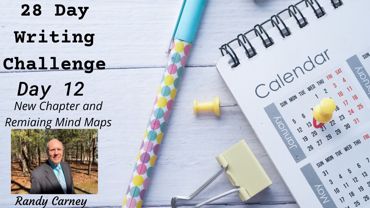 28-Day Writing Challenge - Day 12: New Chapter and Remaining Mind Maps