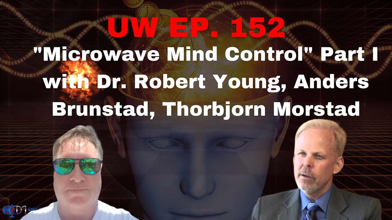 Unrestricted Warfare Ep. 152 | "Microwave Mind Control" Pt I w/ Dr. Robert Young & Experts