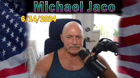 Michael Jaco Update Today: "Michael Jaco Important Update, June 14, 2024"
