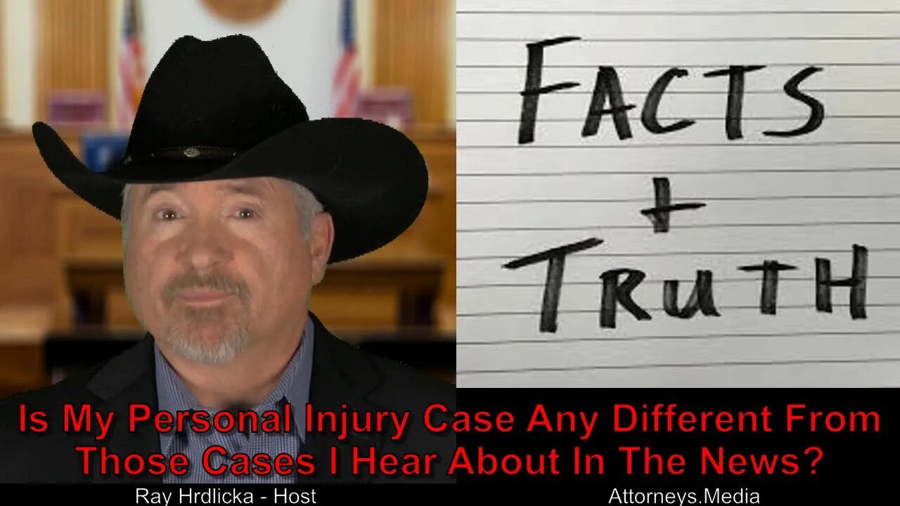 Is My Personal Injury Case Any Different From Those Cases I Hear About In The News ?