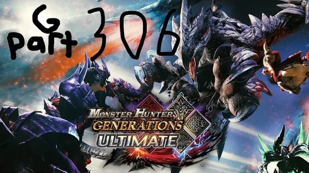 monster hunter generations ultimate G rank 306