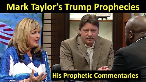 Mark Taylor Trump Prophesies: His Prophetic Commentaries