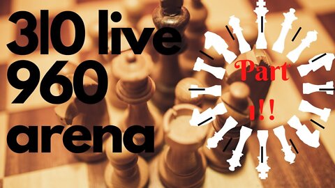 Chess 3|0 live 960 arena Part 1