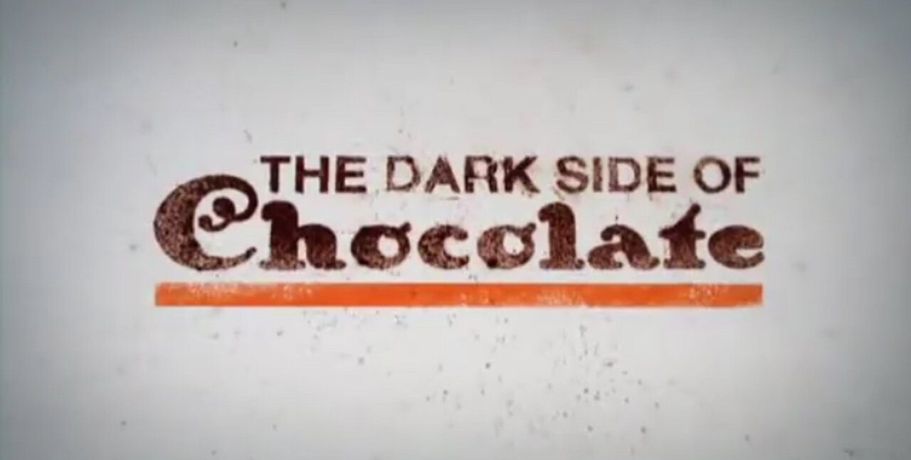 Documentary: The Dark Side Of Chocolate