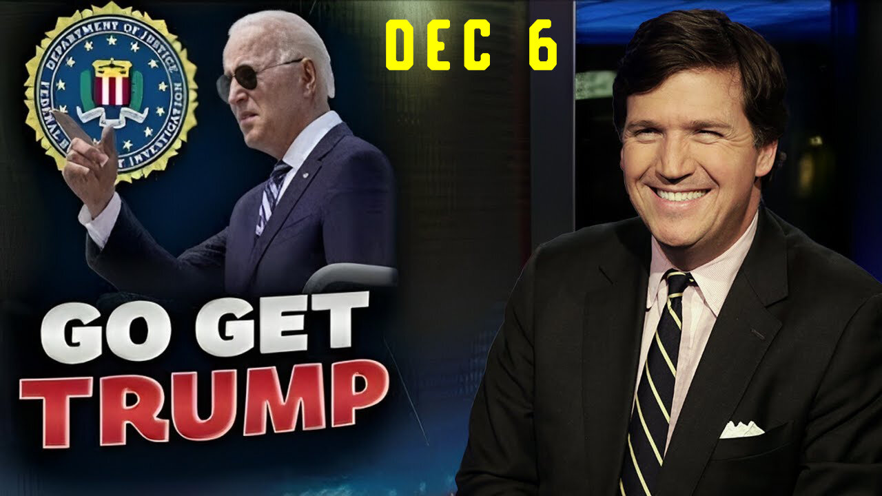 Tucker HUGE Dec 6 - This Was Broadcast Live Everywhere!