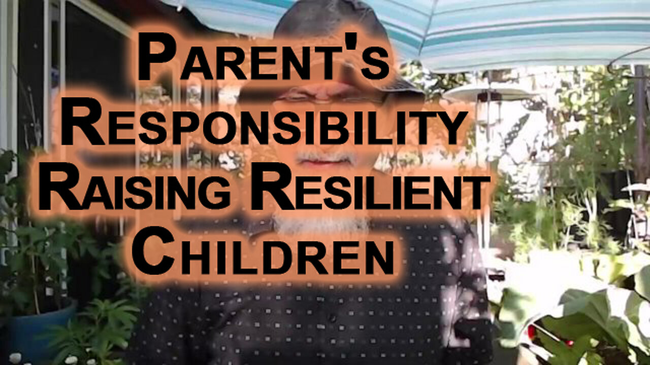 Parental Responsibility Is To Raise Resilient Children That Are Not a Burden on Humanity, on Society