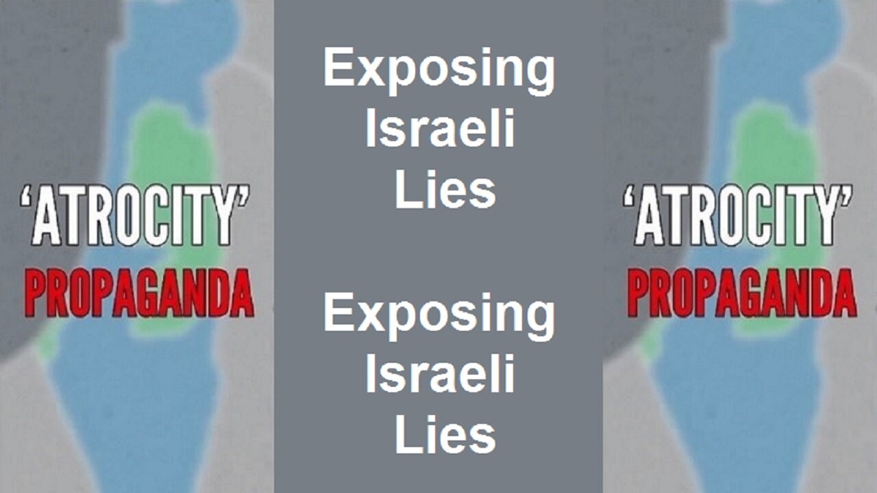 Atrocity Propaganda: Exposing Israeli Lies